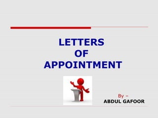 LETTERS
     OF
APPOINTMENT


            By –
        ABDUL GAFOOR
 
