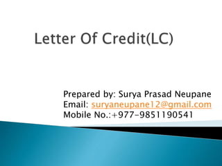 Prepared by: Surya Prasad Neupane
Email: suryaneupane12@gmail.com
Mobile No.:+977-9851190541
 