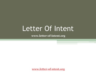 Letter Of Intent
www.letter-of-intent.org
www.letter-of-ntent.org
 