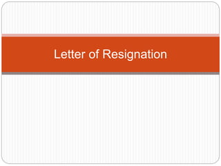 Letter of Resignation
 