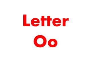 Letter
Oo
 