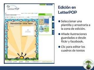 Seleccionar una
plantilla y arrastrarla a
la zona de edición.
Añade ilustraciones
guardadas o desde
flickr y facebook.
Clic para editar los
cuadros de textos
 