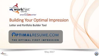 May 2017
Building Your Optimal Impression
Letter and Portfolio Builder Tool
 
