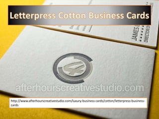 http://www.afterhourscreativestudio.com/luxury-business cards/cotton/letterpress-business-
cards
 