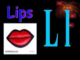 L l Lips 
