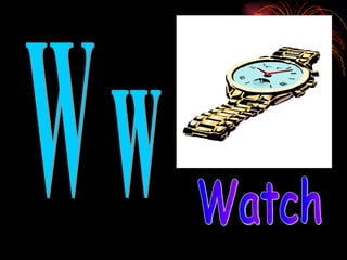 W w Watch 
