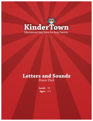 Educational App Store for Busy Parents




Letters and Sounds
            Power Pack

            Level: 3K
            Ages: 3-4
 