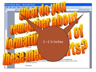 Describe
1 –1 ¼ and
   left inches
     right
  margins.
 