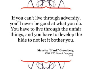 If you can’t live through adversity, you’ll never be good at what you do. You have to live through the unfair things, and ...