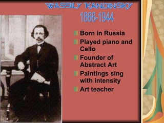 [object Object],[object Object],[object Object],[object Object],[object Object],Wassily Kandinsky 1866-1944 
