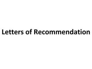 Letters of Recommendation
 