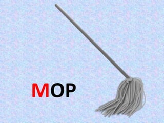 MOP
 