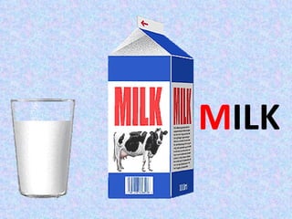 MILK
 
