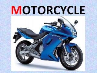 MOTORCYCLE
 
