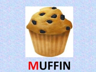 MUFFIN
 