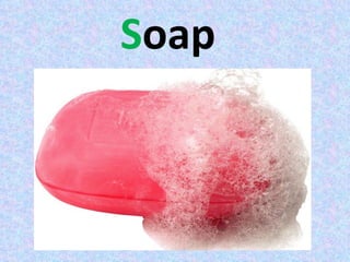 Soap
 