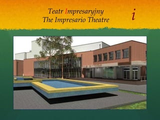 Teatr Impresaryjny
The Impresario Theatre   i
 