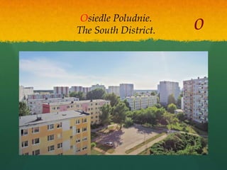 Osiedle Poludnie.
The South District.   o
 