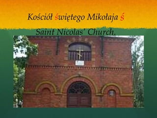 Kościół świętego Mikołaja ś
  Saint Nicolas’ Church.
 
