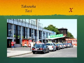 x
Taksowka
  Taxi
 
