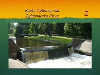 Rzeka Zgłowiaczka
Zgłowiaczka River   z
 