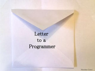 Letter
to a
Programmer
Massimo Cenci
 