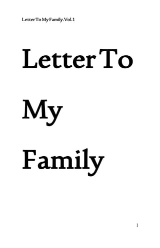 LetterToMyFamily.Vol.1
1
LetterTo
My
Family
 