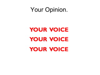 Your Opinion.
 