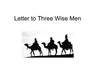 Letter to Three Wise Men

 