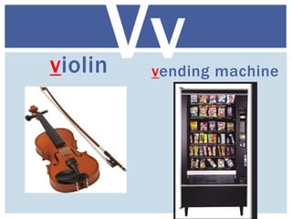 violin vending machine
Vv
 