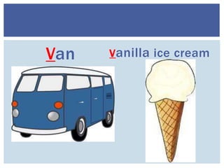 Van Vanilla ice cream
 