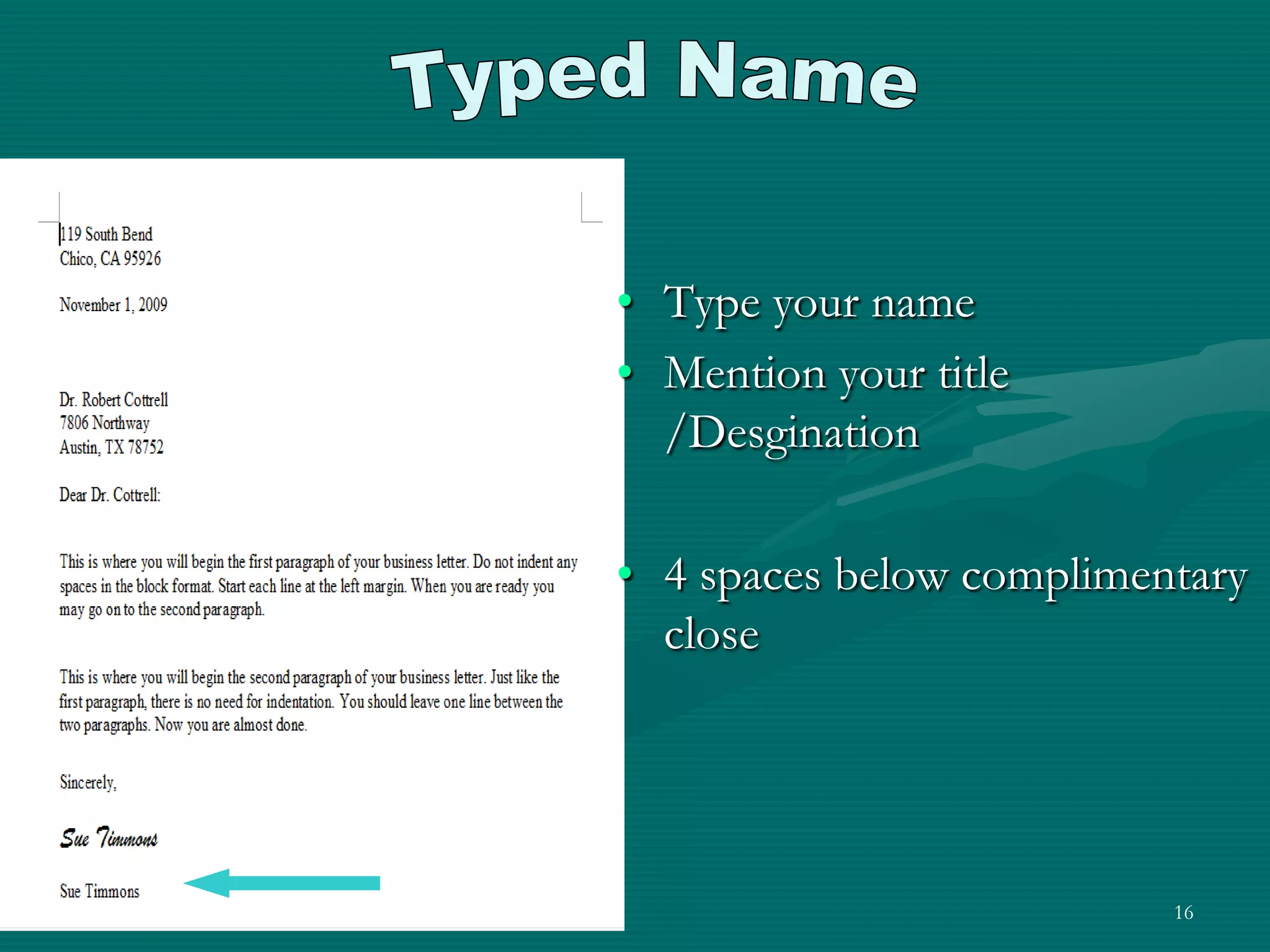 16Typed NameType your nameMention your title /Desgination4 spaces below complimentary close