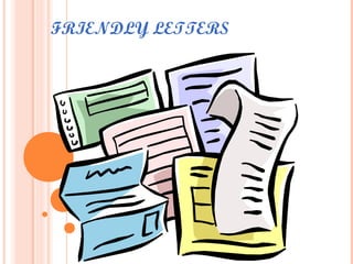FRIENDLY LETTERS
 