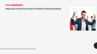 IVth PARAGRAPH
WHAT SOLUTION YOU HAPPY TO SETTLE THIS SITUATION.
 