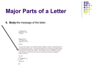 Major Parts of a Letter
6. Body-the message of the letter.
 