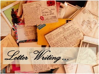 Letter Writing …
 