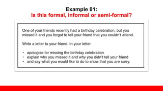 Example 01:
Is this formal, informal or semi-formal?
 