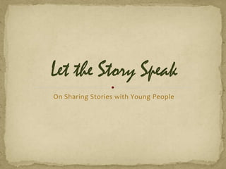 On Sharing Stories with Young People
 