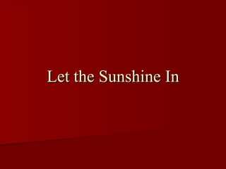 Let the Sunshine In
 