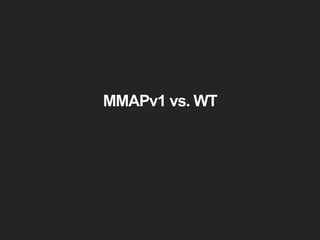 MMAPv1 vs. WT
 