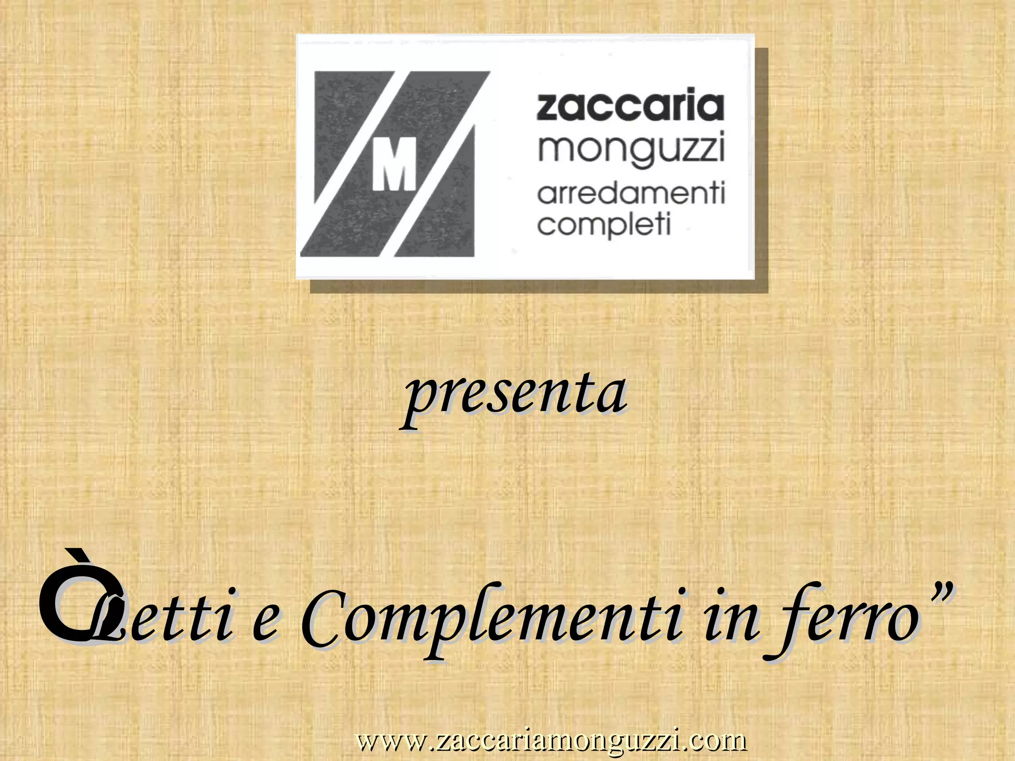 presenta “ Letti e Complementi in ferro” www.zaccariamonguzzi.com