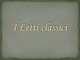 I Letti classici