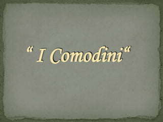 “ I Comodini“