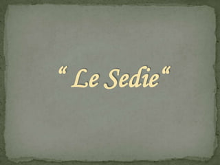 “ Le Sedie“