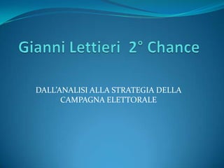 Gianni Lettieri  2° Chance  DALL’ANALISI ALLA STRATEGIA DELLA CAMPAGNA ELETTORALE 
