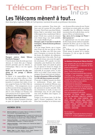 Télécom ParisTech
Infos
Abonnement en ligne
et vos réactions sur :
www.telecom-paristech.fr/lettreinfo
Télécom ParisTech Infos : www.telecom-paristech.fr
Directeur de la publication : Yves Poilane
Rédacteur en chef : Dominique Célier
Rédaction : Patrick Duvaut - Jean-Pascal Jullien - Armand Lévy -
Yves Poilane - Christelle Riffet
Réalisation : Télécom ParisTech/Direction de la Communication
46, rue Barrault 75634 Paris Cedex 13
Impression : LA FIRME - 21, rue Aristide Briand 94340 Joinville-le-Pont
Dépôt légal : octobre 2016 - Semestriel - ISSN : 2105-1380
Pourquoi avais-tu choisi Télécom
ParisTech à l’époque ?
C’était la mieux classée des écoles que j’avais
obtenues. Je n’avais donc pas à l’époque
d’intérêt particulier pour les télécoms et
l’informatique. Mais je n’ai rien regretté
ensuite !
Quels sont les souvenirs les plus mar-
quants de ton passage à Télécom
ParisTech  ?
La liberté et les responsabilités dans les
activités qui nous étaient offertes, à Paris,
pour la première fois... Après les classes pré-
paratoires, le contraste était violent. Je me
suis occupé du Forum, du Vidéo Club, du
Club Échecs… Côté enseignement, j’ai un
excellent souvenir de deux enseignants-cher-
cheurs, Alain Maruani et Bernard Burtschy
dont le cours d’Analyse de Données s’est
avéré précieux lors de la création de SLP.
Pourquoi te lancer dans l’aventure entre-
preneuriale à la sortie de l’École ?
En 1988, la création d’entreprise n’était pas
un sport très répandu. Les grandes entre-
prises nous courtisaient. Nous étions plu-
sieurs amis de la promo 88 à leur préférer
l’aventure. Trois d’entre nous (Jean Schmitt,
Jérôme Pujol et moi-même) avons décidé
d’aller jusqu’au bout, transformant l’idée en
projet. L’Ecole nous a permis de consacrer
notre dossier long à une étude préalable,
avec un plan détaillé très pro.
Pourquoi, après 15 ans dans le monde de
l’entreprise, choisir de devenir professeur
des écoles ?
C’est une longue histoire, que je raconte
dans Il était une fois une start-up et Dans
la classe. Au début, avec SLP, nous avons
joué à l’entreprise, en trouvant des clients,
des locaux, des employés, des ordinateurs,
pas toujours dans le bon ordre. Puis le jeu
a changé de niveau, nous avons fait appel à
des investisseurs, SLP a grandi, s’est inter-
nationalisée, pour finalement être rachetée
par Gemalto. Après cette spirale de quinze
ans, j’ai éprouvé le besoin de changer, de
ne plus être en situation de manager, mais
responsable de ma propre action, en prise
directe sur la réalité. J’avais toujours voulu
enseigner. Devenir instit était une évidence.
En quoi ta formation à Télécom ParisTech
t’a-t-elle aidé dans tes postes successifs ?
D’une part, le diplôme rassurait nos clients
et interlocuteurs. D’autre part, notre
connaissance du monde des Télécoms nous
a permis de positionner SLP sur le marché
des opérateurs de manière naturelle. Enfin,
nos connaissances en maths, en stats et en
informatique nous été très utiles lorsque
nous avons dû définir, dans l’urgence, un
premier métier.
Lorsque je suis devenu instit, j’ai dû faire
appel à d’autres compétences, mais une
bonne base scientifique est un sérieux atout
avec de jeunes élèves curieux de tout. Et peut
aussi donner un certain poids, une certaine
tranquillité dans les différentes situations
rencontrées hors de la salle de classe, avec les
parents d’élèves ou l’administration.
Que sais-tu de la stratégie de l’École ?
Qu’en penses-tu ?
Le rapprochement avec les autres acteurs
de Paris-Saclay devrait renforcer la pluridis-
ciplinarité des élèves, qui est un enjeu fort
dans le numérique et la création d’entre-
prise.
J’ai d’ailleurs été ravi d’apprendre que
l’École mettait la priorité sur la création
d’entreprises. J’y vois un signe de vitalité
encourageant !
Alain AMARIGLIO (ing 1988)
Alain Amariglio, Ingénieur (1988), de l’entrepreneur couronné de succès au professeur des écoles.
Les Télécoms mènent à tout…
AGENDA 2016
11 oct. Dîner de collecte de la Fondation Télécom à la Maison de l’UNESCO
Pour s’inscrire : www.fondation-telecom.org.
12 oct. Conférence sur l’Entrepreneuriat (à l’occasion de la sortie du livre
« Il était une fois une start-up ») avec Alain Amariglio, Jean Schmitt,
Thierry Delbecque, et Jérome Pujol, à Télécom ParisTech.
9 nov. Télécom ParisTalks - « Les métiers de la Cyber Sécurité à l’heure de
la transformation numérique », à Télécom ParisTech.
8 déc. Télécom ParisTalks - « Quels réseaux pour l’Internet des Objets ? »,
à Télécom ParisTech.
13 déc. Premier coup de pioche Paris-Saclay au Centre EDF R&D Palaiseau
Pour s’inscrire : communication@telecom-paristech.fr
10 jan. Master Class de Gilles Babinet, French Digital Champion à la
Commission Européenne, à Télécom ParisTech.
www.telecom-paristech.fr/actualites/agenda.html
LesRelationsEntreprisesdeTélécomParisTech
Vous souhaitez aller plus loin dans l’accompagne-
ment des étudiants dans la maturation de leurs
projets professionnels ?
Construire des relations durables entre les étu-
diants, l’École et votre entreprise ?
Privilégier un travail de proximité dans la durée ?
•  Participez à nos programmes « Contacts étu-
diants/Entreprises » qui visent à faire découvrir à
l’ensemble de nos étudiants, les entreprises, leurs
activités, leurs valeurs et leurs métiers.
•  Devenez parrain de promotion.
•  Sponsorisez nos événements institutionnels...
Ainsi, associées à notre École, les entreprises par-
tenaires sont reconnues par les élèves comme des
acteurs de formation à part entière.
Elles nous accompagnent cette année :
ACCENTURE - AIR LIQUIDE - AIRBUS - ARTEFACT -
ATOS-AXA-BNPPARIBAS-CANALPLUS-CAPGEMINI
- CGI - DCNS - EDF - GRANT THORNTON - KLEE
GROUP - LINAGORA - MAZARS - MBDA - McKINSEY -
NETATMO - NOKIA - OPENTRUST - ORANGE - PARROT
- RENAULT - SAFRAN - SAGEMCOM - SFR - SOCIÉTÉ
GÉNÉRALE - SOPRA STERIA - THALES - THEODO -
TRANSATEL - WAVESTONE
Pour en savoir plus :
Christelle Riffet - Responsable des Relations Entreprises
01 45 81 76 73 - christelle.riffet@telecom-paristech.fr
 