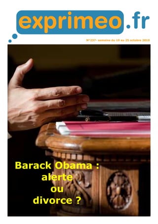 N°237- semaine du 19 au 25 octobre 2010 
Barack Obama : 
alerte 
ou 
divorce ? 
 