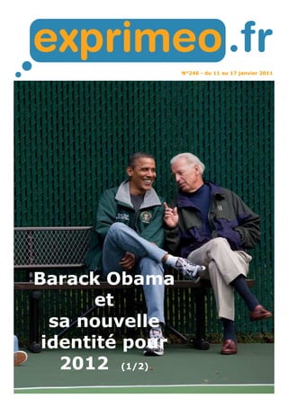 N°246 - du 11 au 17 janvier 2011
Barack Obama
et
sa nouvelle
identité pour
2012 (1/2)
 
