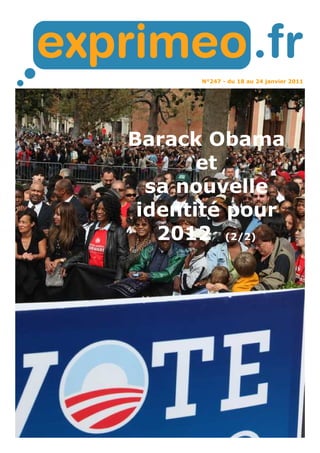 N°247 - du 18 au 24 janvier 2011
Barack Obama
et
sa nouvelle
identité pour
2012 (2/2)
 
