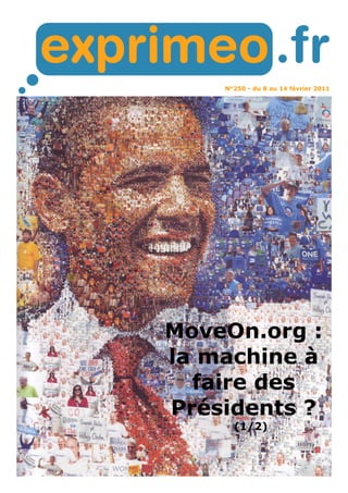 N°250 - du 8 au 14 février 2011
MoveOn.org :
la machine à
faire des
Présidents ?
(1/2)
 
